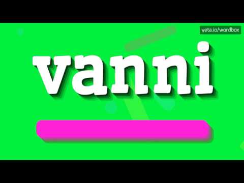 VANNI - HOW TO PRONOUNCE IT!?