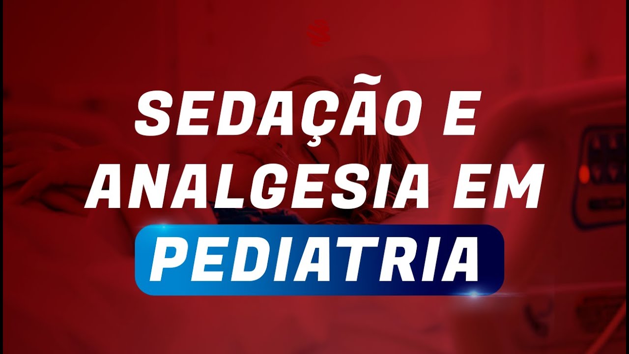 Sedação e analgesia em Pediatria