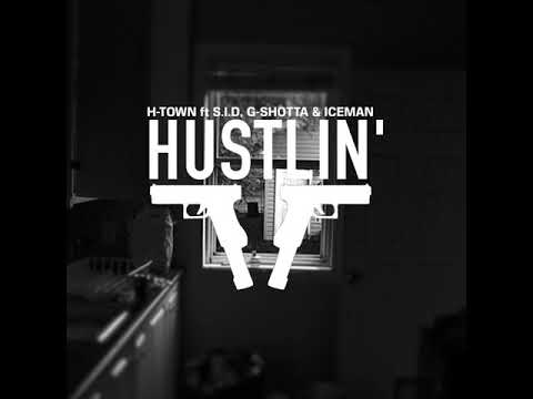 Hustlin' - H-Town ft (ECE) S.I.D, G-Shotta & Iceman