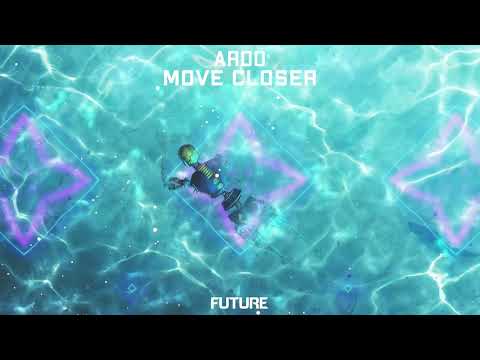 Ardo - Move Closer (Official Audio)