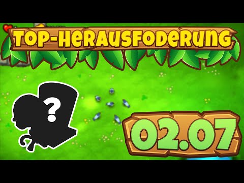 Top-Herausforderung 02.07.2023 - Blons [#BloonsTD6]