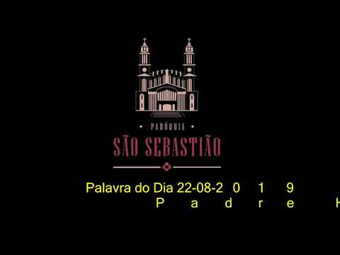 Palavra do Dia 22 08 2019 Padre Helio Feuser