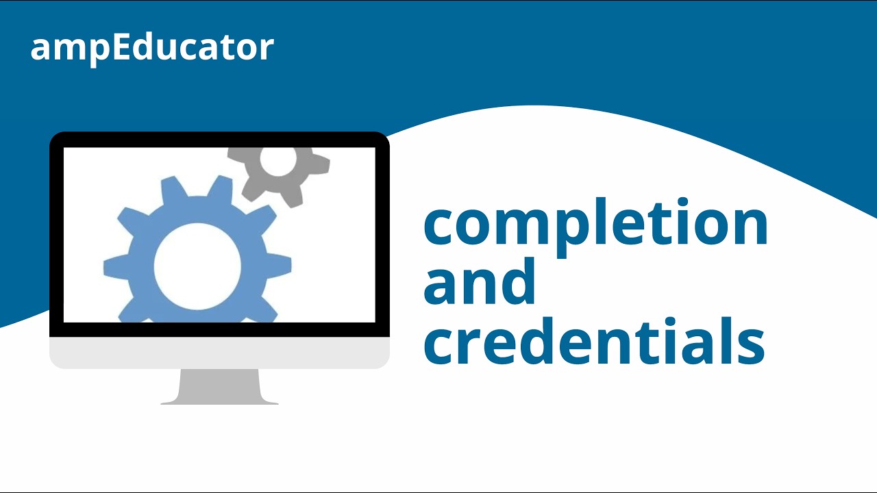 ampEducator | Completion and Credentials