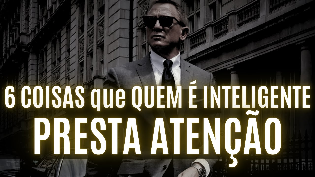 SEJA INTELIGENTE e PRESTE ATENÇÃO nessas 6 COISAS | Veja e Faça o que ninguém consegue
