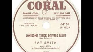 Lonesome Truck Drivers Blues ~ Ray Smith (1951)