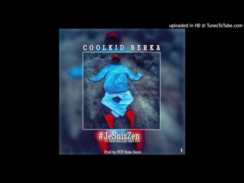 Coolkid Berka - Je Suis Zen ft BeatBaller and IVO (Prod by PCP Bone beats) (Music Camerounaise)