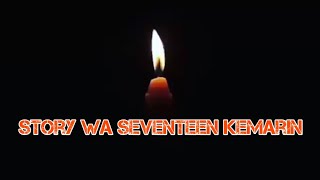 Download lagu STORY WHATSAPP KEMARIN SEVENTEEN 30 DETIK SHORTS... mp3