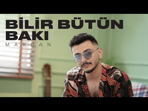 MARDAN — Bilir Bütün Bakı (Rəsmi Musiqi Videosu)