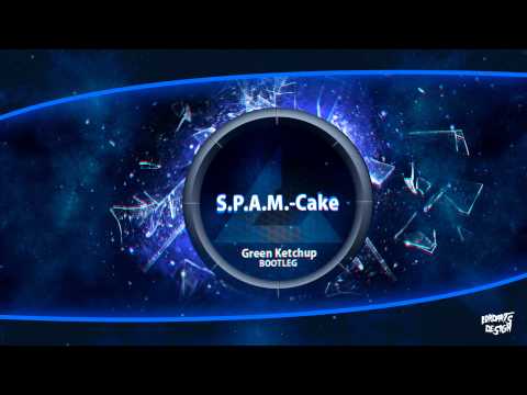 S.P.A.M.- Cake (Green Ketchup Bootleg)