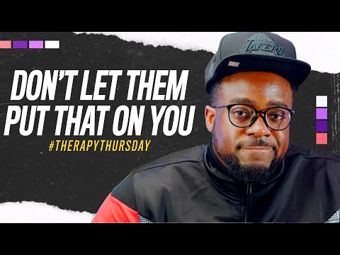 Don't Let Them Put That On You | Therapy Thursday | Jerry Flowers