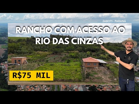 RANCHO COM ACESSO AO RIO DAS CINZAS EM JABOTI - PARANÁ - R$75 MIL REAIS 