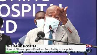 The Bank Hospital: Bank of Ghana opens 80 million Euro facility to the public (8-7-21)