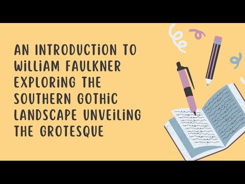An Introduction to William Faulkner Exploring the Southern Gothic Landscape Unveiling the Grotesque