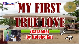 MY FIRST TRUE LOVE by Kolohe Kai -karaoke