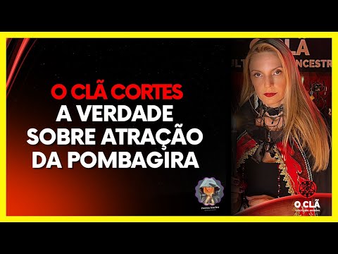 ENERGIA DA POMBAGIRA: A verdade que ninguém te conta | O CLÃ