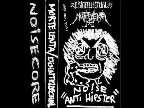 Morte Lenta / Disintellectual "Anti-Hipster Noise" [Full Split