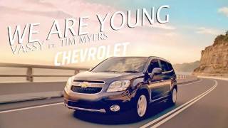 VASSY - We Are Young Ft. Tim Myers (as heard on Chevrolet Orlando - &quot;Word Of&quot; TV Spot)