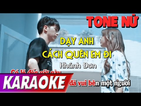 TONE NỮ | Dạy Anh Cách Quên Em Đi BEATCHUAN | Khánh Đơn| Karaoke Lợi Nguyễn