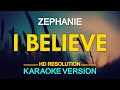 I BELIEVE - Zephanie | originally by Fantasia Barrino (KARAOKE Version)