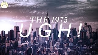 THE 1975 - UGH! [LYRICS]