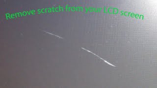 How to remove a scratch from your LCD screen using the magic eraser