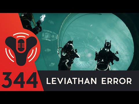 Destiny Community Podcast Ep. 344 - Leviathan Error