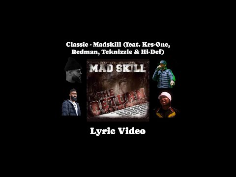 Classic - MAD SKILL feat. KRS-One, Redman, Teknizzle & Hi-Def (Lyric video)