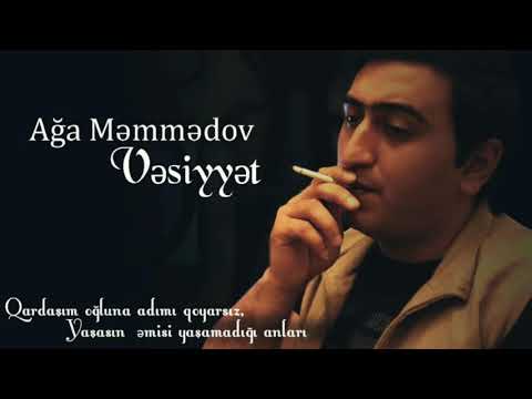 Ağa Məmmədov / Vəsiyyət (Qardaşım Oğluna Adımı Qoyarsız)