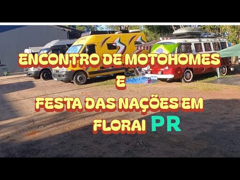 O MAIOR ENCONTRO DE MOTORHOMES EM FLORAI PR! UMA EXPERIÊNCIA INESQUECÍVEL, VALEU A PENA PARTICIPAR.