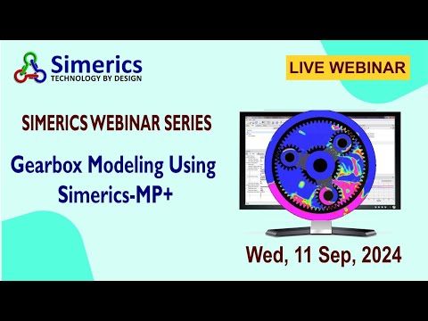 Simerics Webinar Series 2024 -  Gearbox Modeling using Simerics MP+®