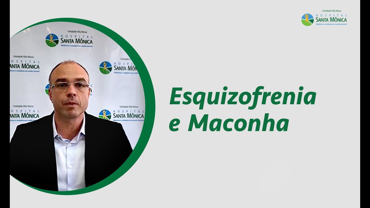 Esquizofrenia e Maconha - Dr. Rodrigo Bressan