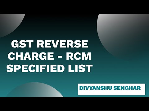 GST REVERSE CHARGE - RCM Specified List u/s 9 (3)  | Updated Notified List - RCM still applicable * Video
