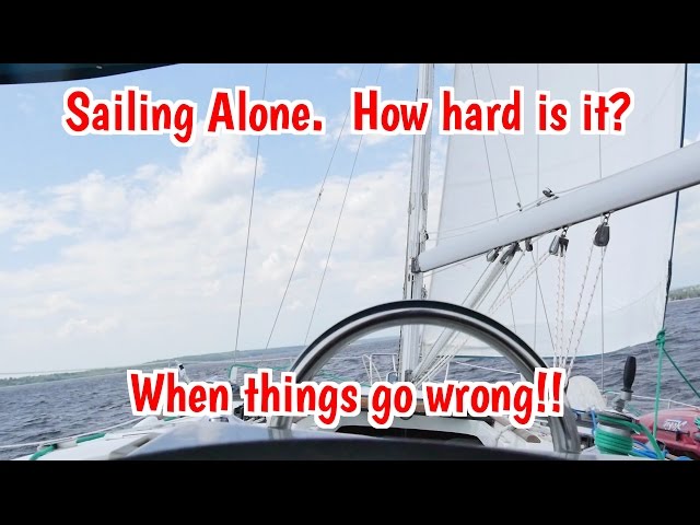 EP6. Sailing Alone.  How hard is it?  What do you do when things go wrong?