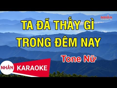 Mix - Karaoke Ta Đã Thấy Gì Trong Đêm Nay Tone Nữ | Nhan KTV