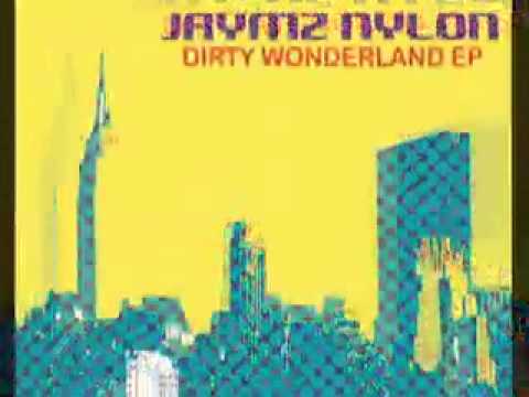 Jaymz Nylon Dirty Wonderland