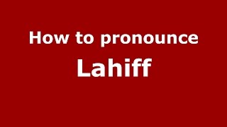 How to pronounce Lahiff