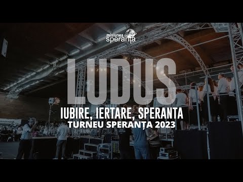 LUDUȘ - IUBIRE, IERTARE, SPERANȚĂ | Turneu Speranța 2023