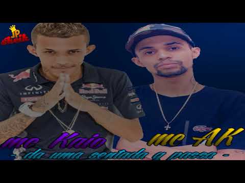 MC Kaio e MC Ak -  Da uma sentada que passa -