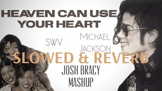 SWV &amp; Michael Jackson- Heaven Can Use Your Heart (Slowed &amp; Reverb)