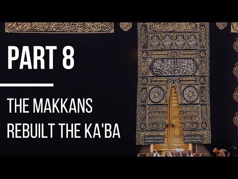 Seerah #8: The Rebuilding of the Ka'ba | Life of Prophet Muhammad