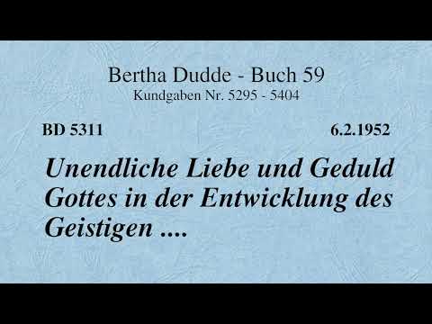 BD 5311 - UNENDLICHE LIEBE UND GEDULD GOTTES IN DER ENTWICKLUNG DES GEISTIGEN ....