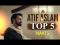 Top 5 Naat - Atif Aslam Naat - Ai - Urdu Lyrics - Naat Sharif 2024