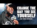 CHANGE THE WAY YOU SEE YOURSELF - Eric Thomas Best Motivational Speech