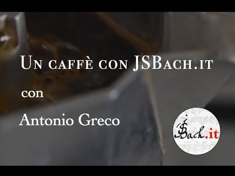 11. Un caffè con JSBach.it - Antonio Greco