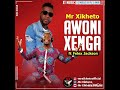 Mr Xikheto Ft Felix Jackson Awoni Xenga X T MUSIC