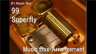 99/Superfly [Music Box]