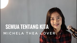 Download lagu SEMUA TENTANG KITA ( NOAH ) - MICHELA THEA COVER mp3