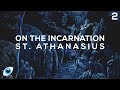 On the Incarnation - St. Athanasius // Chapter 2 - The Divine Dilemma and the Incarnated Solution