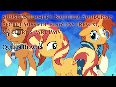 [Queen Reacts] Sunset Shimmer's Brother, Sunbursts Secret Mission, Flawless, and Flurry's Part
