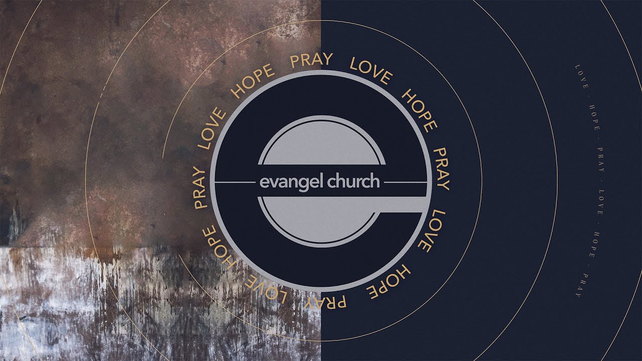 LOVE HOPE PRAY: What I Love About Evangel - week 1